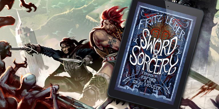 Recensione Sword & Sorcery – L’epopea di Fafhrd e del Gray Mouser di Fritz Leiber